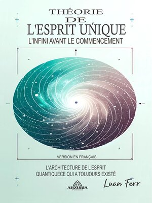 cover image of Théorie De L'esprit Unique--L'infini Avant Le Commencement